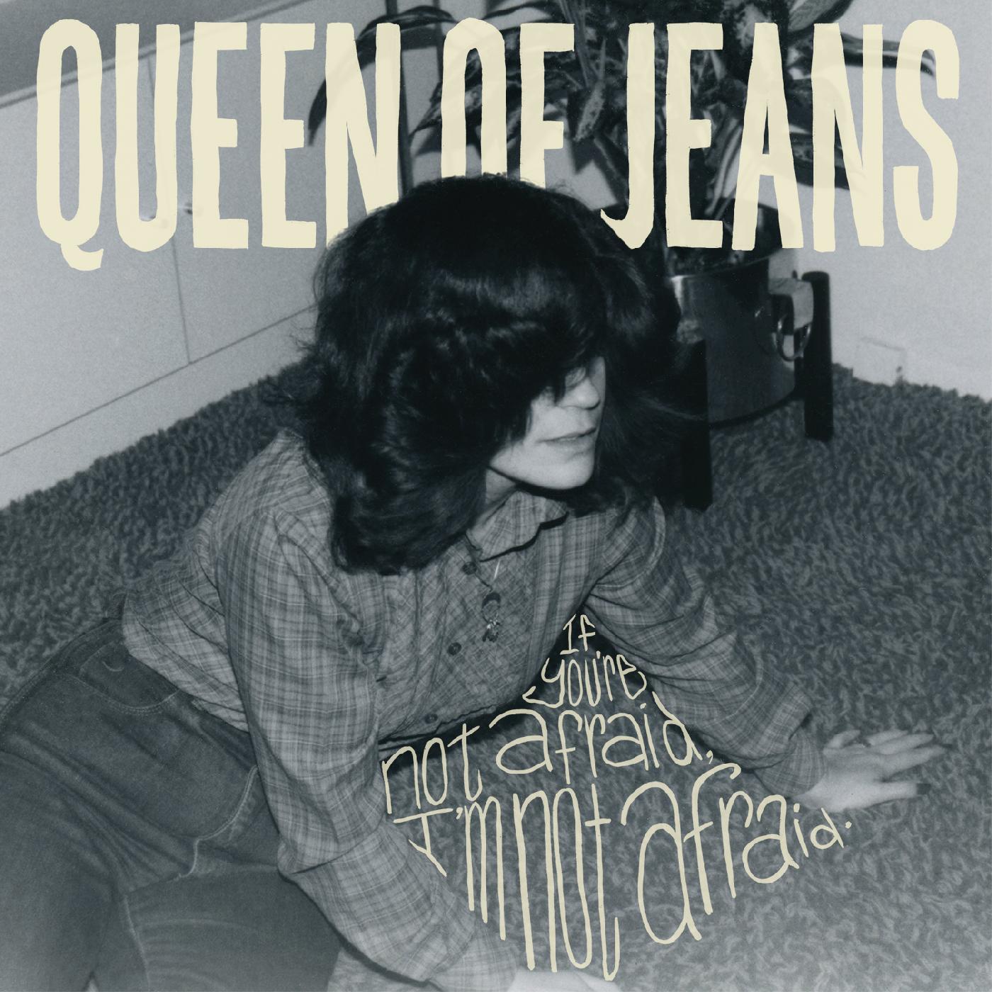 Queen Of Jeans If you're not afraid, I'm not afraid