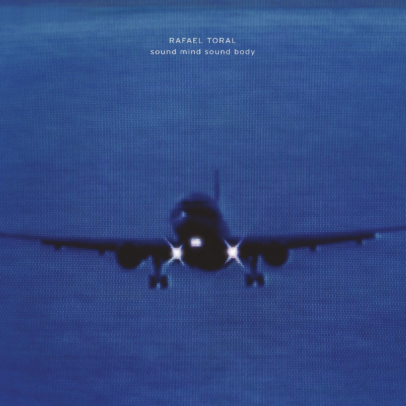 Rafael Toral Sound Mind Sound Body