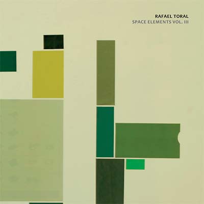 Rafael Toral Space Elements Vol. III