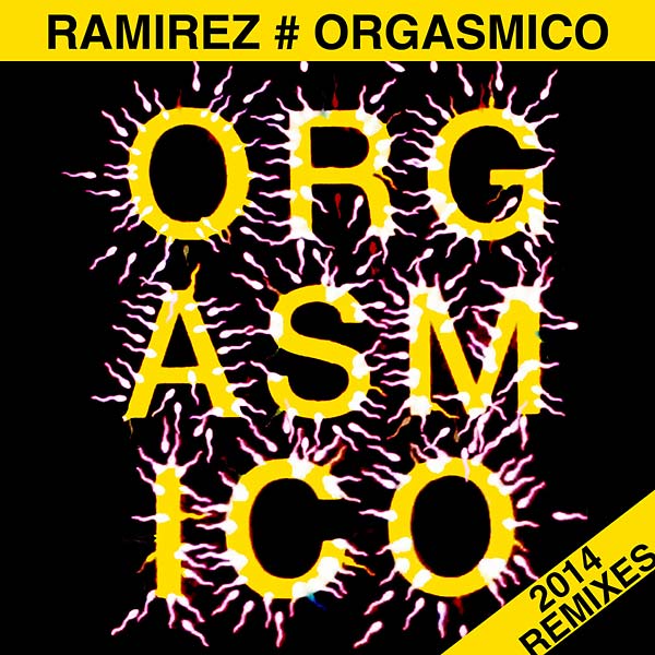 RAMIREZ Orgasmico 2014 Remixes