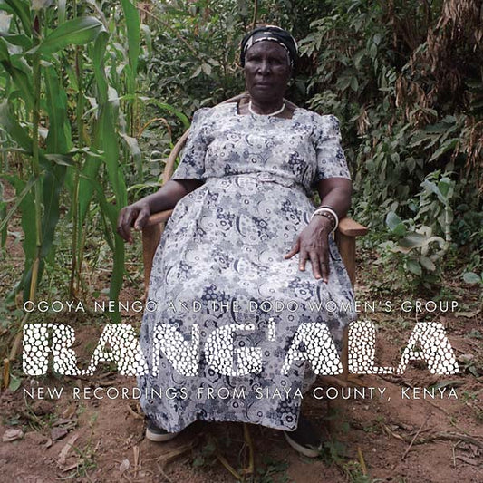RANG'ALA New Recordings from Siaya County, Kenya: Ogoya Nengo and the Dodo Women's Group