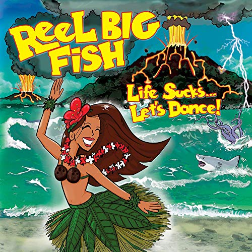 Reel Big Fish Life Sucks... Let's Dance!