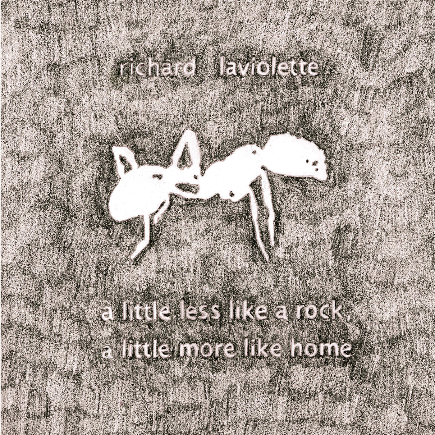Richard Laviolette A Little Less Like A Rock, A Little More Like Home