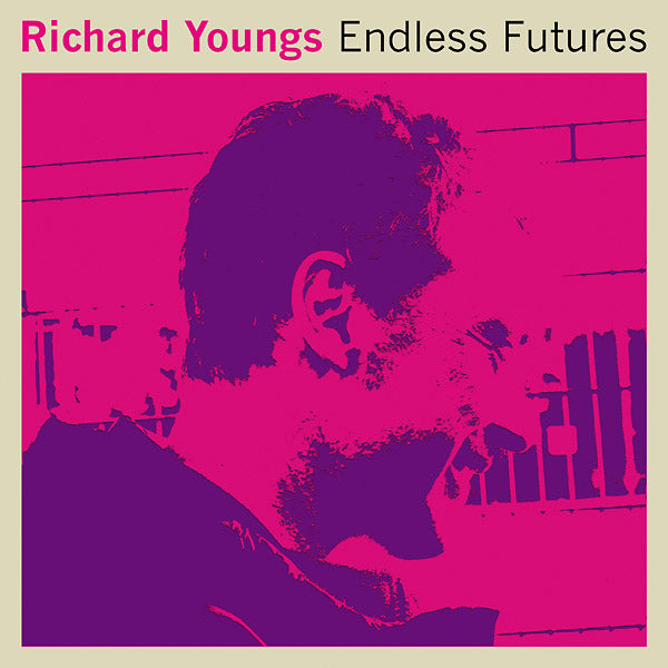 RICHARD YOUNGS Endless Futures