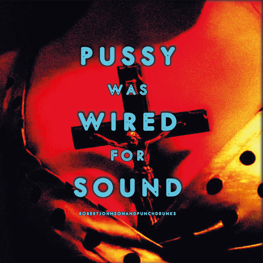 Robert And Punchdrunks Johnson Pussy Was Wired For Sound [Orange Vinyl]