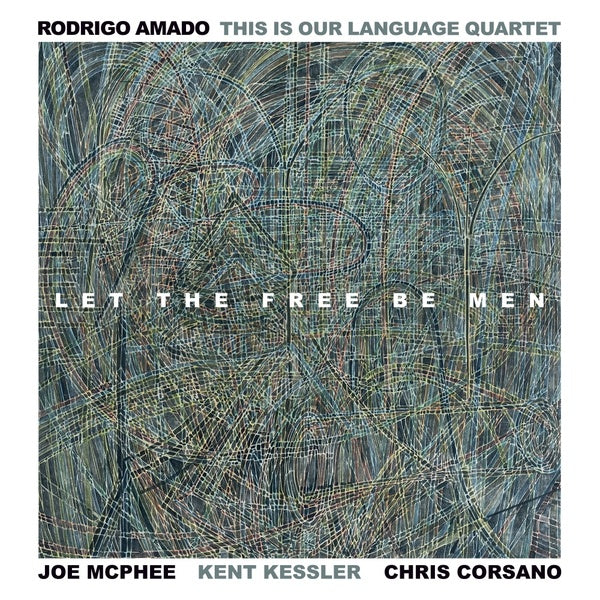 RODRIGO AMADO THIS IS OUR LANGUAGE QUARTET Let The Free Be Men