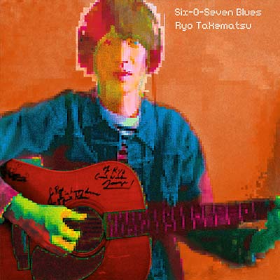 RYO TAKEMATSU Six-O-Seven Blues