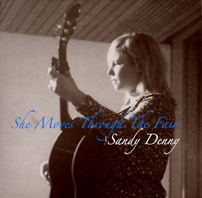 Sandy Denny She Moves Through The Fair