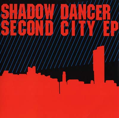 SHADOW DANCER Second City EP