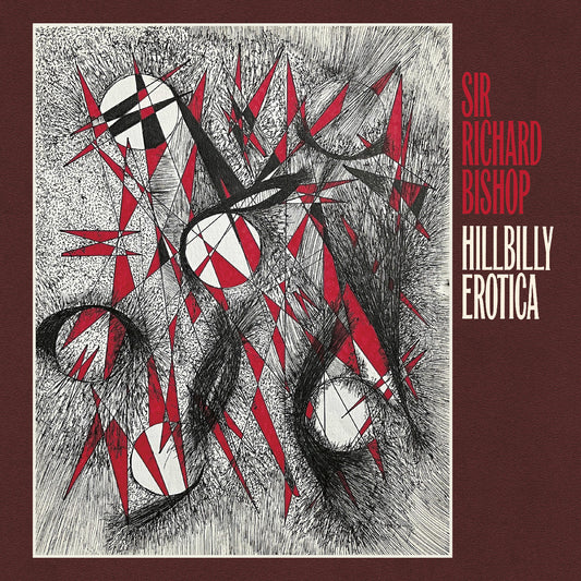 Sir Richard Bishop Hillbilly Erotica