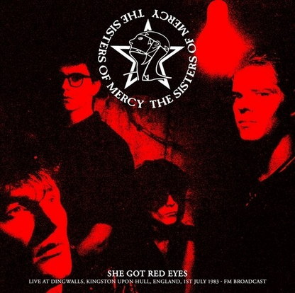 Sisters Of Mercy She Got Red Eyes: Live At Dingwalls, Kingston Upon Hull, England, 1st July 1983 - FM Broadcast [Import]