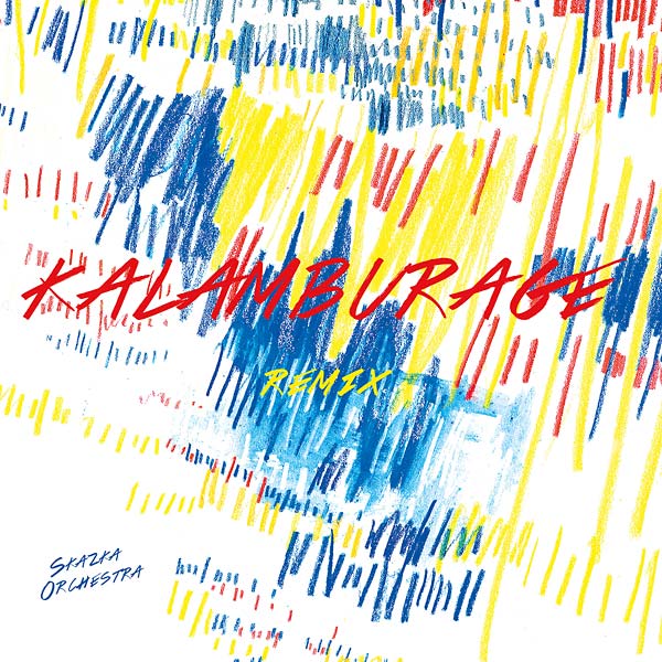 SKAZKA ORCHESTRA Kalamburage - Remixes
