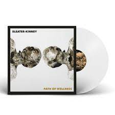 Sleater Kenney Path Of Wellness (150 Gram Vinyl, Gatefold LP Jacket, Colored Vinyl, White, Indie Exclusive)