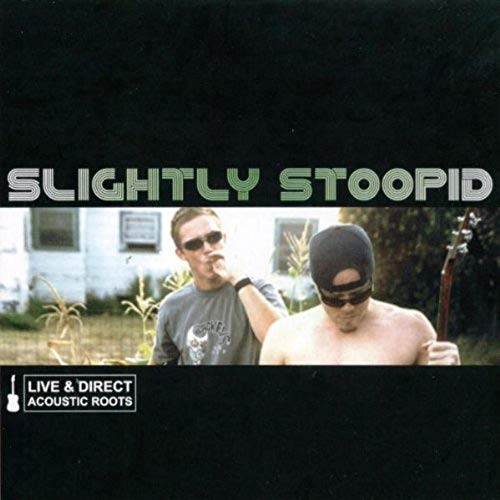 Slightly Stoopid LIVE & DIRECT: ACOUSTIC ROOTS