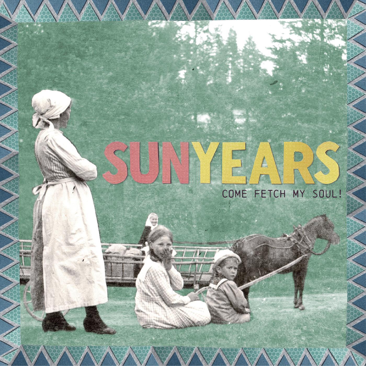SunYears Come Fetch My Soul! (SEA GRASS BLUE VINYL)