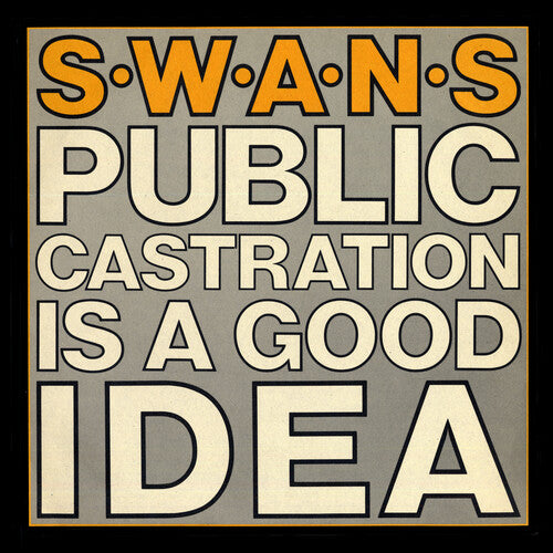 Swans Public Castration Is a Good Idea (IEX)