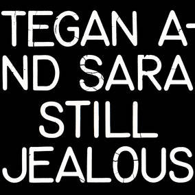 Tegan and Sara Still Jealous (RSD Exclusive)