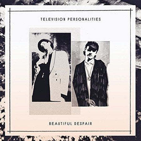 Television Personalities Beautiful Despair