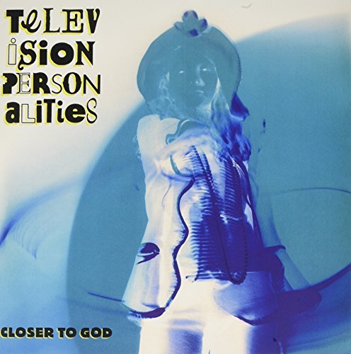 Television Personalities Closer To God