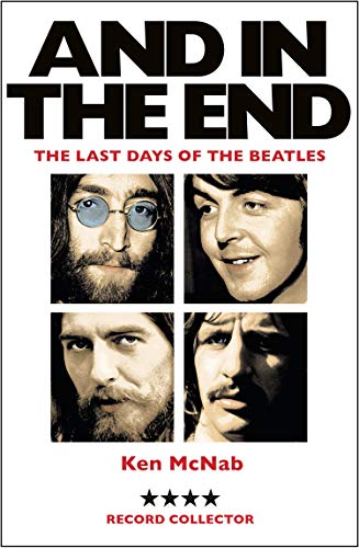The Beatles And in the End: The Last Days of The Beatles