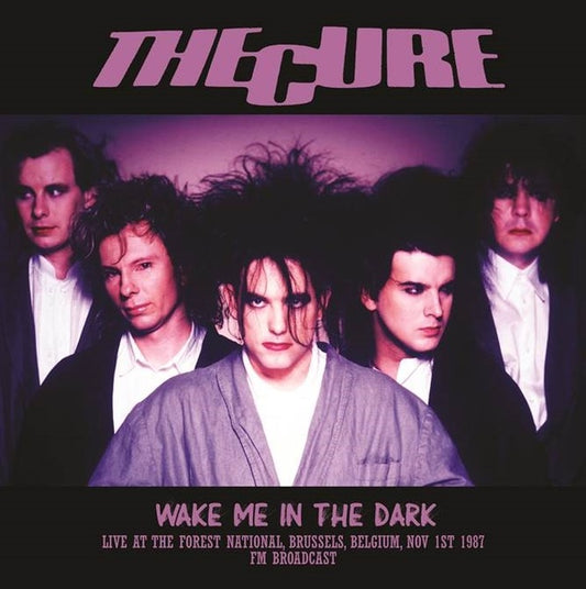 The Cure Wake Me In The Dark: Live At The Forest National, Brussels, Belgium, Nov 1st 1987