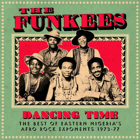 The Funkees Dancing Time: The Best of Eastern Nigeria's Afro Rock Exponents 1973-77