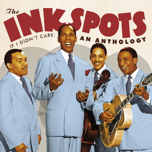 The Ink Spots If I Didn't Care: An Anthology