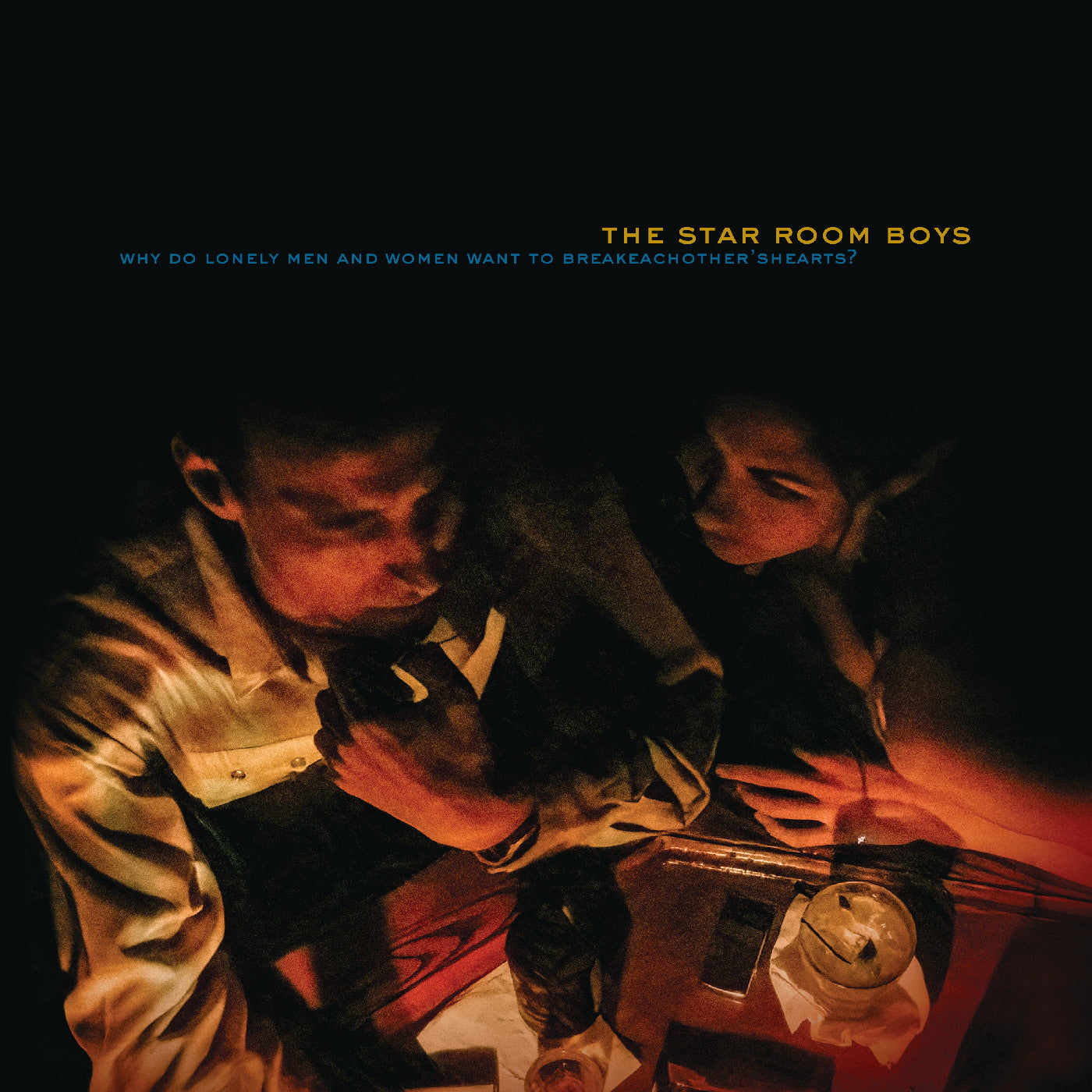 The Star Room Boys Why Do Lonely Men And Women Want To Break Each Other'S Hearts?