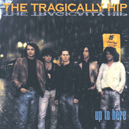 The Tragically Hip Up To Here [Import]