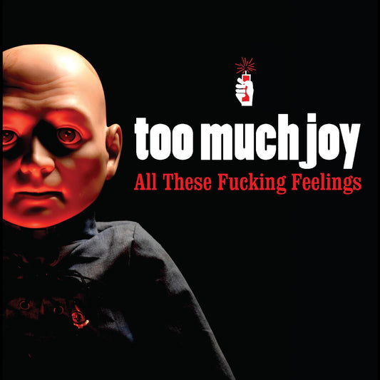 Too Much Joy All These Fucking Feelings (CLEAR WITH RED SPLATTER VINYL)