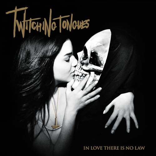 Twitching Tongues In Love There Is No Law Redux