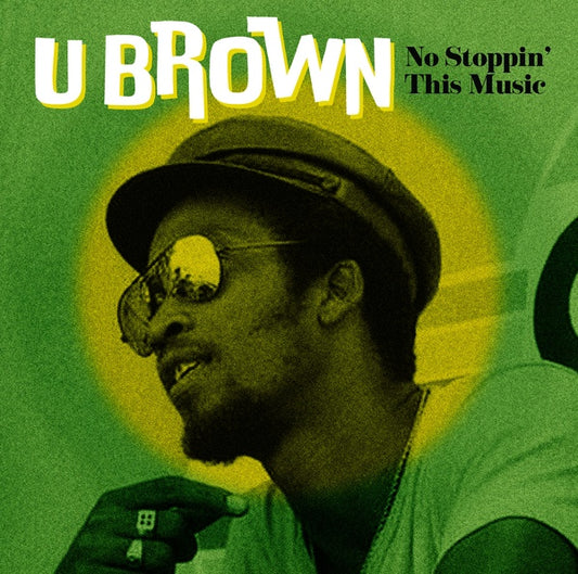 U BROWN No Stoppin' This Music