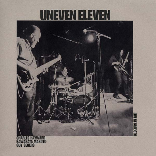 UNEVEN ELEVEN Live at Cafe OTO