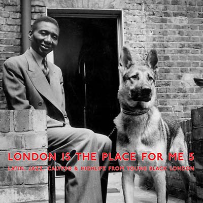 Va London Is the Place for Me 5: Latin, Jazz, Calypso & Highlife from Young Black London