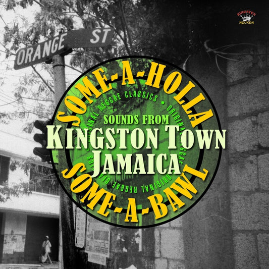Va Some-A-Holla Some-A-Bawl: Sounds From Kingston Town Jamaica