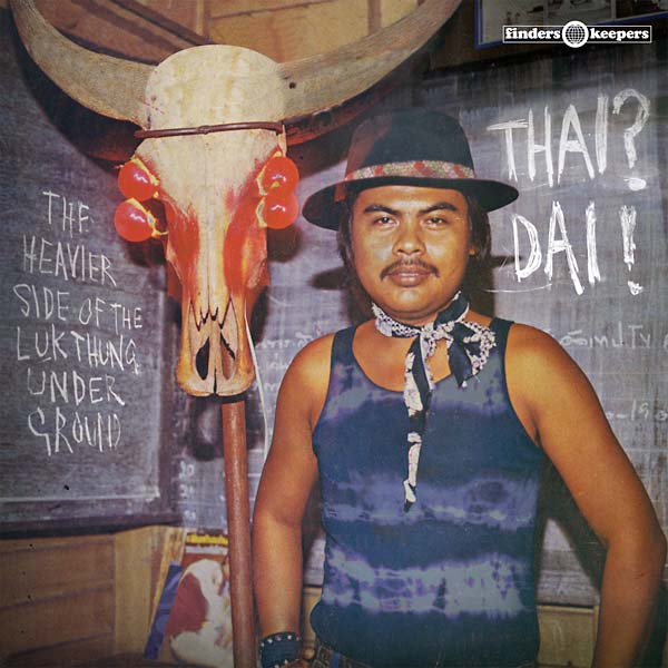 Va Thai? Dai! - The Heavier Side of the Luk Thung Underground