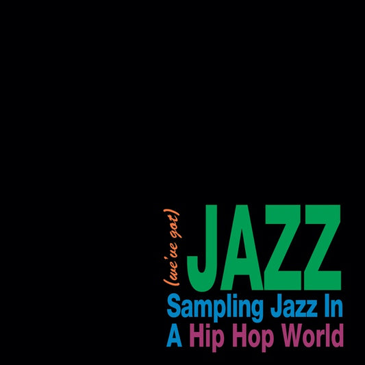 Va We've Got Jazz: Sampling Jazz In A Hip Hop World