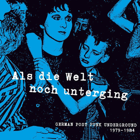 Various Artists Als Die Welt Noch Unterging: German Post Punk Underground 1979-1984