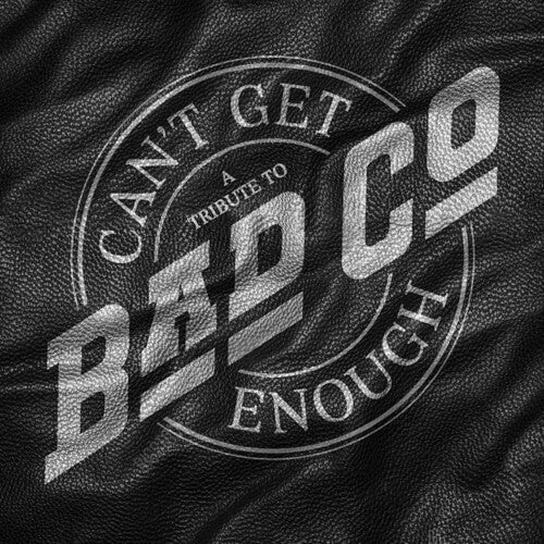 Various Artists Can't Get Enough: A Tribute to Bad Company