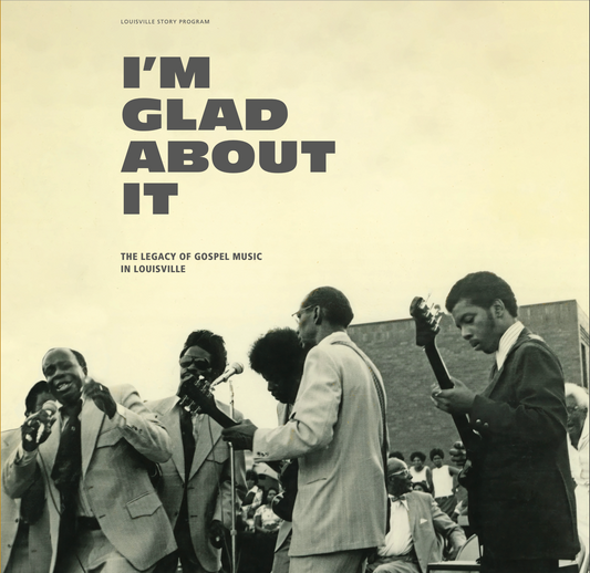 Various Artists I'M Glad About It: The Legacy Of Gospel Music In Louisville