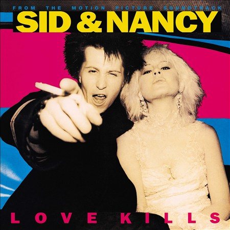 Various Artists Sid & Nancy: Love Kills (From the Motion Picture Soundtrack)
