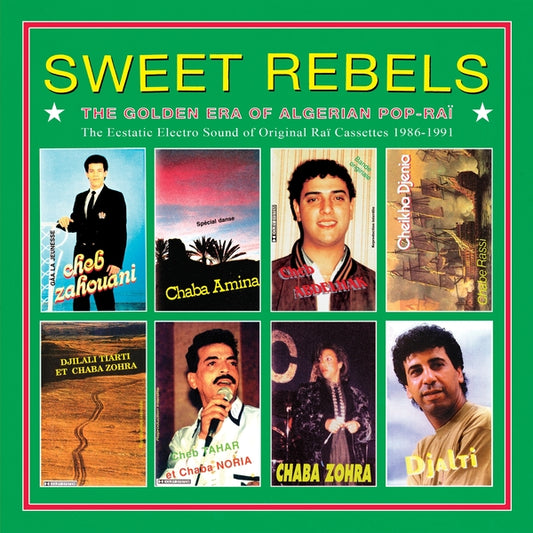 Various Artists Sweet Rebels: The Golden Era Of Algerian Pop-Rai - The Ecstatic Electro Sound Of Original Rai Cassettes 1986-91 Selected By Cheb Gero
