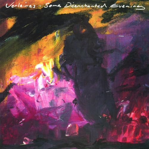 Verlaines Some Disenchanted Evening (Rsd 4.12.25)