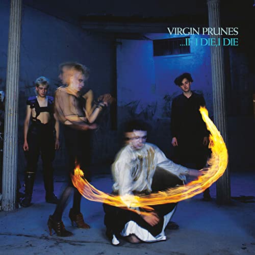 Virgin Prunes …If I Die, I Die (40th Anniversary Edition)