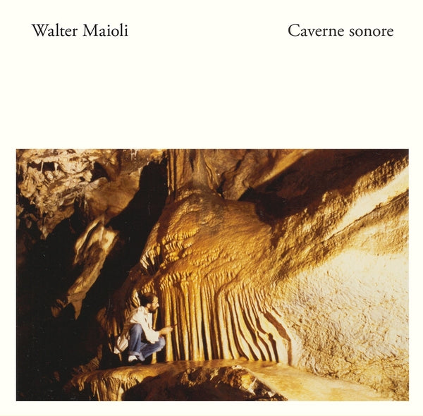 WALTER MAIOLI Caverne Sonore