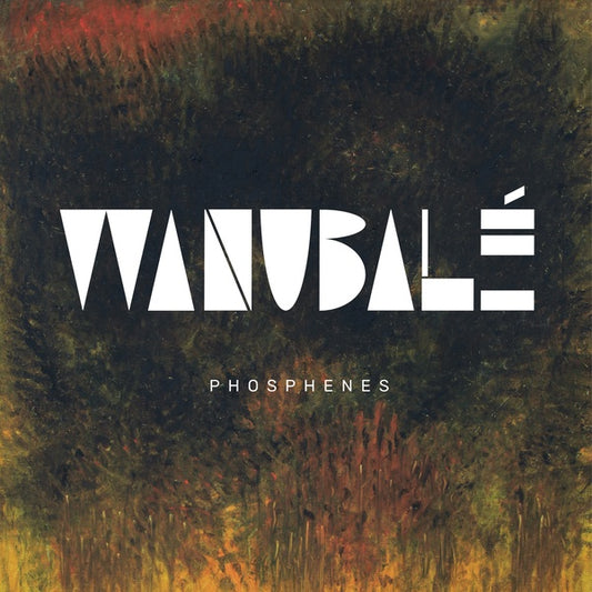 WANUBALE Phosphenes