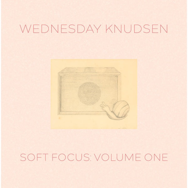 WEDNESDAY KNUDSEN Soft Focus Volume One