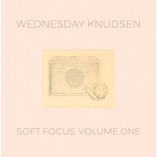 WEDNESDAY KNUDSEN Soft Focus Volume One