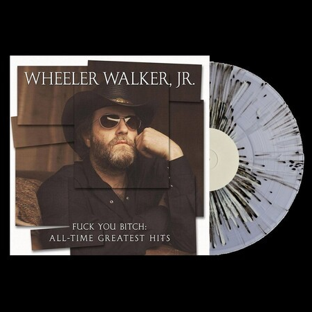 WHEELER WALKER JR. F*** You Bitch: All-Time Greatest Hits [Explicit Content] (Black & Gray Splatter Colored Vinyl)
