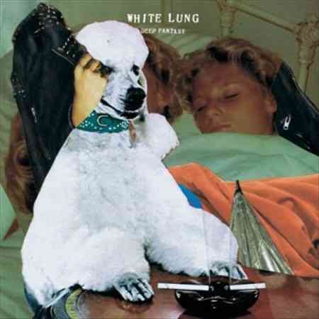 White Lung DEEP FANTASY